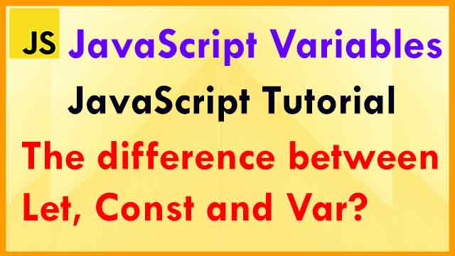 The difference between using Let, Const and Var? Variables (let, const and var) differences