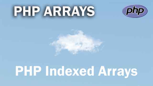 PHP Indexed Arrays - PHP Arrays