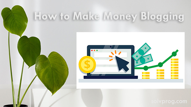 How to Make Money Blogging: The Practical Guide for Absolute Beginners