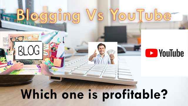 Blogging Platform Vs YouTube Channel in 2022: Which One is The Best to Make Money