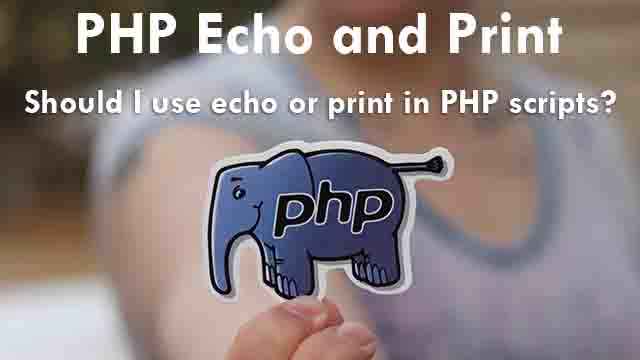 PHP Echo and Print - Should I use echo or print in PHP scripts?