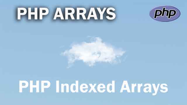 PHP Indexed Arrays - PHP Arrays