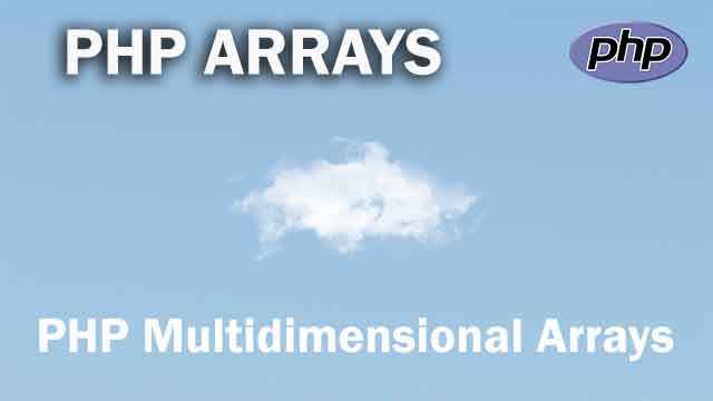 PHP Multidimensional Arrays - PHP Arrays