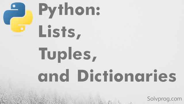 Python Lists, Tuples, and Dictionaries with Examples