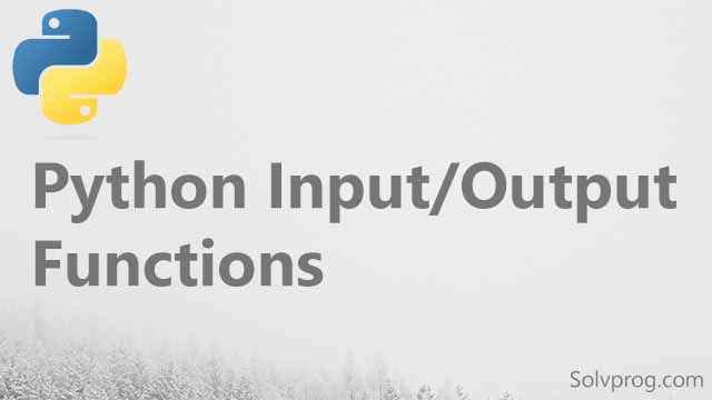 Python Input and Output Functions