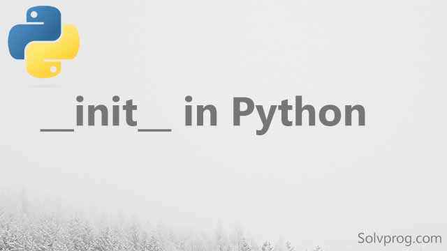 __init__ in Python | Python __init__() Function | What is __init__ in Python?