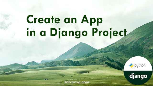 How to Create an App in Django Project?